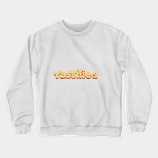 Yassified Groovy Crewneck Sweatshirt